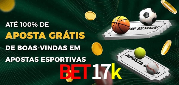 bet17k Ate 100% de Aposta Gratis
